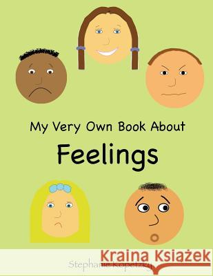 My Very Own Book About Feelings Kopetzky, Stephanie 9781500532659 Createspace - książka