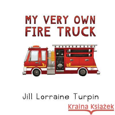 My Very Own Fire Truck Jill Lorraine Turpin 9781732093218 Jill Lorraine Turpin - książka