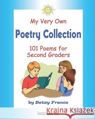 My Very Own Poetry Collection: 101 Poems For Second Graders Franco, Betsy 9781567850666 Teaching Resource Center - książka