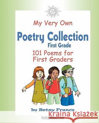 My Very Own Poetry Collection First Grade: 101 Poems For First Graders Franco, Betsy 9781567850628 Teaching Resource Center - książka
