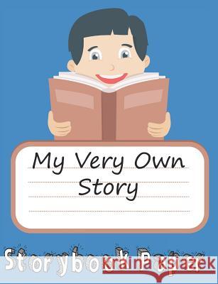 My Very Own Story: Boy Edition: Storybook Paper for Young Writers Daniel Ingram 9781724169273 Independently Published - książka