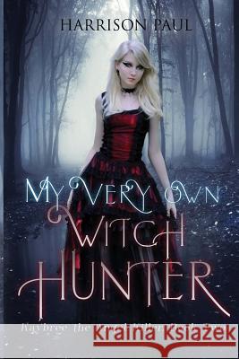 My Very Own Witch Hunter Harrison Paul 9781500857783 Createspace Independent Publishing Platform - książka