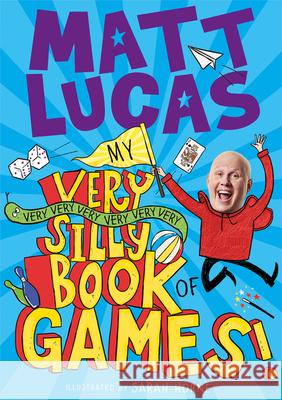 My Very Very Very Very Very Very Very Silly Book of Games Matt Lucas 9780755504640 HarperCollins Publishers - książka