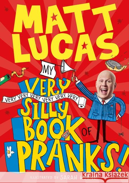 My Very Very Very Very Very Very Very Silly Book of Pranks Matt Lucas Sarah Horne 9780755502585 HarperCollins Publishers - książka