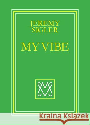 My Vibe Jeremy Sigler 9780692769485 Spoonbill Books - książka