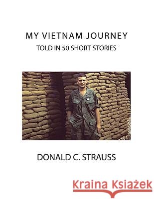 My VietNam Journey: Told in 50 Short Stories Strauss, Donald C. 9780982291405 Cyr Publishing - książka