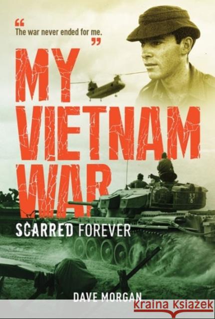 My Vietnam War: Scarred Forever Dave Morgan 9781922132772 Big Sky Publishing - książka