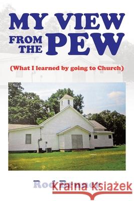 My View from the Pew: (What I Learned by Going to Church) Rod Bruner 9781663229878 iUniverse - książka