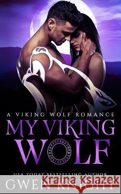 My Viking Wolf Gwen Knight 9781775066538 Library and Archives Canada - książka