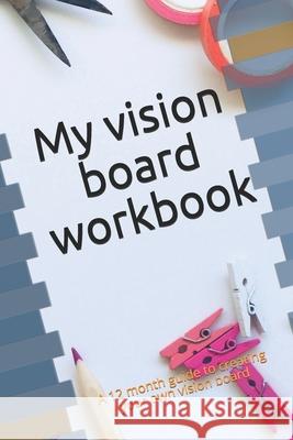 My Vision Board Workbook Paula Clarke 9781082852824 Independently Published - książka