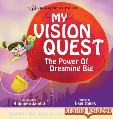 My Vision Quest: The Power Of Dreaming Big Eevi Jones Bhumika Jangid 9781952517945 Lhc Publishing - książka