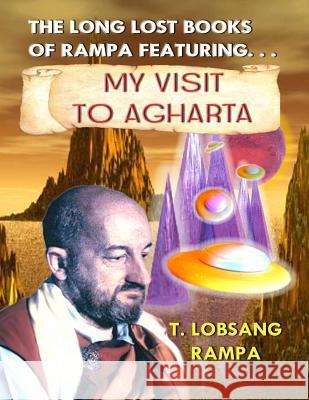 My Visit to Agharta: The Long Lost Books of Rampa T. Lobsang Rampa 9781892062345 Inner Light Publications - książka