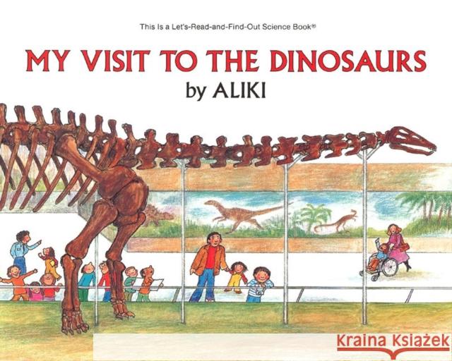 My Visit to the Dinosaurs Aliki 9780064450201 HarperTrophy - książka