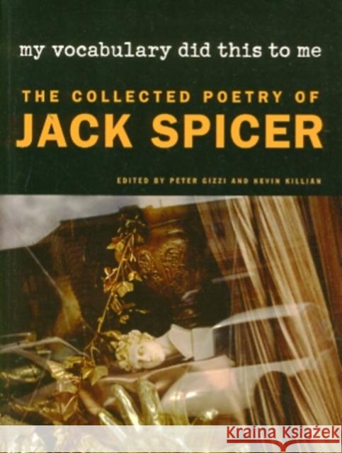 My Vocabulary Did This to Me: The Collected Poetry of Jack Spicer Jack Spicer Peter Gizzi Kevin Killian 9780819570901 Wesleyan University Press - książka