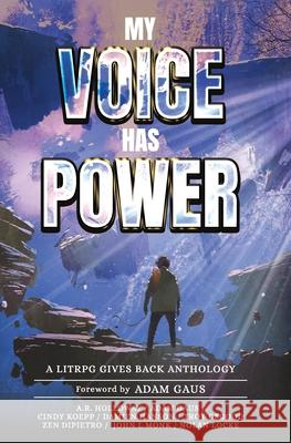 My Voice Has Power: A LitRPG Gives Back Anthology Holloway, Aaron 9798754936133 Independently Published - książka