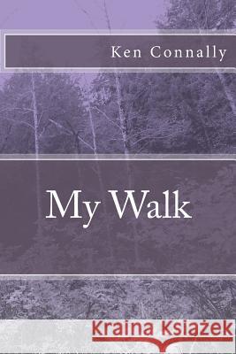 My Walk Ken Connally 9781502787200 Createspace Independent Publishing Platform - książka