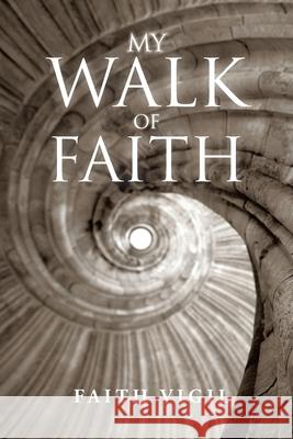 My Walk of Faith Faith Vigil 9781796095760 Xlibris Us - książka