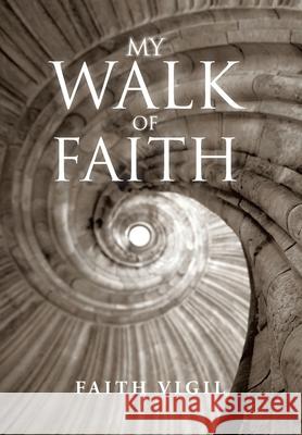 My Walk of Faith Faith Vigil 9781796095777 Xlibris Us - książka