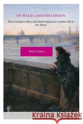 My Walks Around London by Flora Tristan Flora Tristan 9781906393229 Trotamundas Press - książka