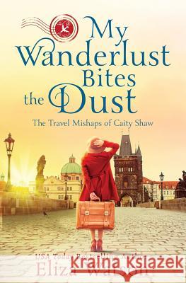 My Wanderlust Bites the Dust Eliza Watson 9780999216842 Elizabeth Watson - książka