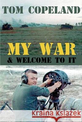 My War and Welcome To It Tom Copeland 9781620063293 Sunbury Press, Inc. - książka