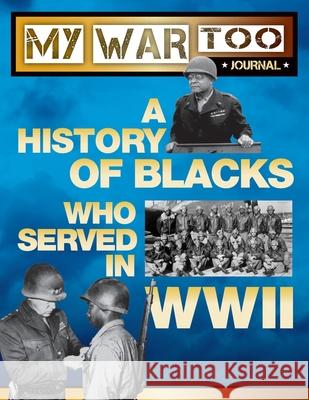 My War Too Journal: A History of Blacks Who Served in WWII Bill Chambres Richard Utley Marsha Blessing 9781945169809 Orison Publishers, Inc. - książka