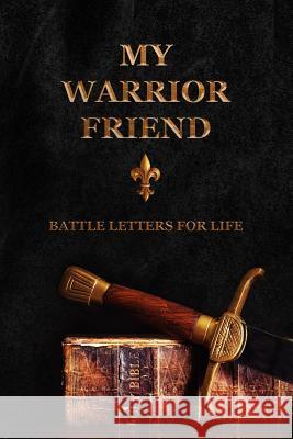 My Warrior Friend: Battle Letters For Life Shepherd, Sheri Rose 9781790830541 Independently Published - książka