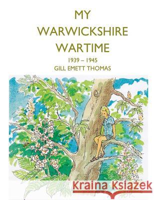 My Warwickshire Wartime 1939-1945 Gill Thomas, Gill Thomas 9780992956004 Bombus Broom - książka