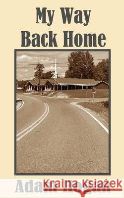 My Way Back Home Adam Hogan 9781545321591 Createspace Independent Publishing Platform - książka