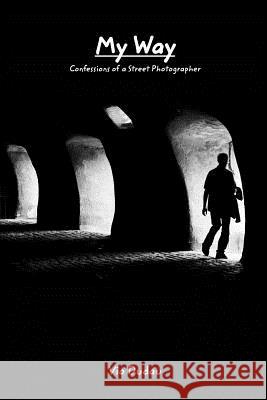 My way: Confessions of a Street Photographer Vio Dudau 9781367060272 Blurb - książka
