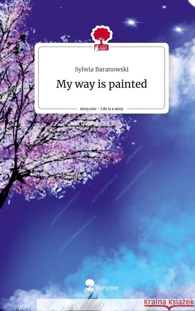 My way is painted. Life is a Story - story.one Baranowski, Sylwia 9783711518033 story.one publishing - książka