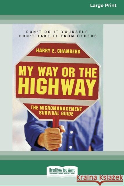 My Way or the Highway: The Micromanagement Survival Guide (16pt Large Print Edition) Harry E Chambers 9780369370099 ReadHowYouWant - książka