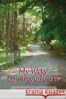 My Way to Anywhere Jean Lisette Brodey Lisette Brodey 9780981583600 Saberlee Books - książka