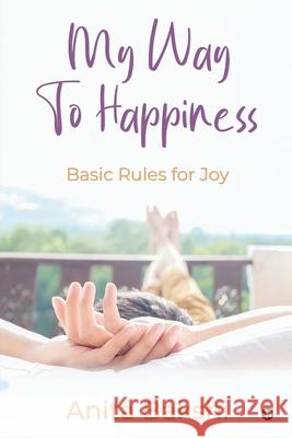 My Way to Happiness: Basic rules for joy Anita Bakshi 9781648506222 Notion Press - książka