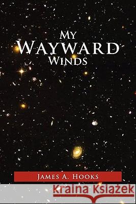 My Wayward Winds James A. Hooks 9781462888412 Xlibris Corporation - książka