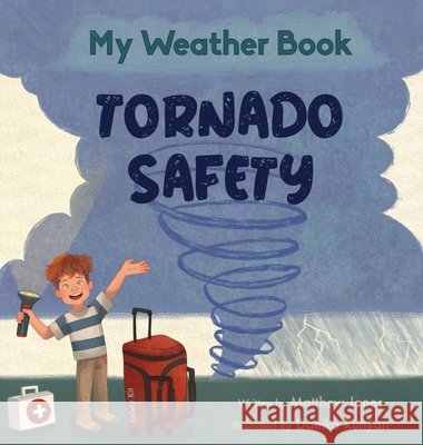 My Weather Book Tornado Safety Jones, Matthew, Runyan, Danika 9798995085119 My Weather Book - książka