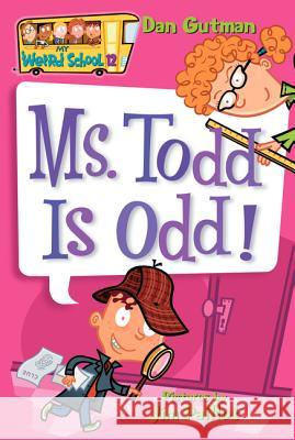 My Weird School #12: Ms. Todd Is Odd! Dan Gutman Jim Paillot 9780060822316 HarperTrophy - książka