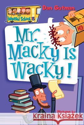 My Weird School #15: Mr. Macky Is Wacky! Dan Gutman Jim Paillot 9780061141515 HarperTrophy - książka