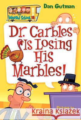 My Weird School #19: Dr. Carbles Is Losing His Marbles! Dan Gutman Jim Paillot 9780061234774 HarperTrophy - książka