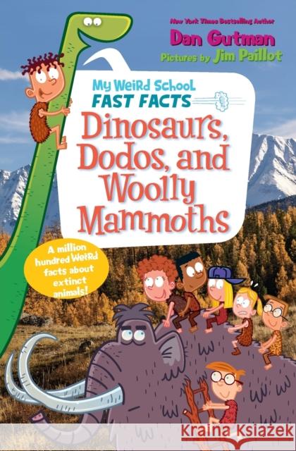 My Weird School Fast Facts: Dinosaurs, Dodos, and Woolly Mammoths Dan Gutman 9780062673091 HarperCollins - książka