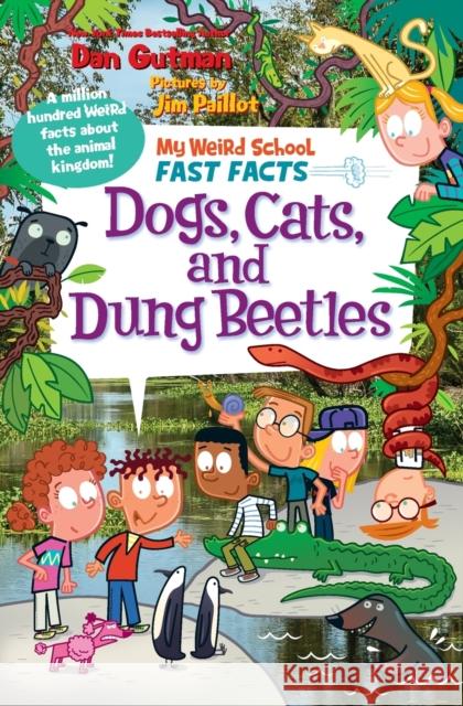 My Weird School Fast Facts: Dogs, Cats, and Dung Beetles Dan Gutman 9780062673060 HarperCollins - książka