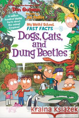 My Weird School Fast Facts: Dogs, Cats, and Dung Beetles Dan Gutman 9780062673077 HarperCollins - książka
