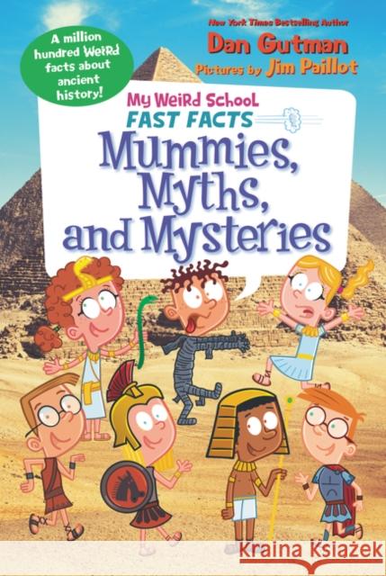 My Weird School Fast Facts: Mummies, Myths, and Mysteries Dan Gutman Jim Paillot 9780062673121 HarperCollins - książka