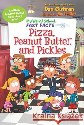 My Weird School Fast Facts: Pizza, Peanut Butter, and Pickles Dan Gutman Jim Paillot 9780062673169 HarperCollins - książka