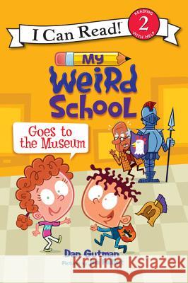 My Weird School Goes to the Museum Dan Gutman Jim Paillot 9780062367426 HarperCollins - książka