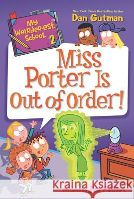 My Weirder-est School: Miss Porter Is Out of Order! Gutman, Dan 9780062691057 HarperCollins - książka