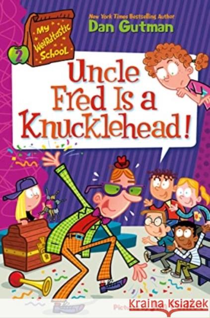 My Weirdtastic School #2: Uncle Fred Is a Knucklehead! Dan Gutman Jim Paillot 9780063206977 HarperCollins - książka