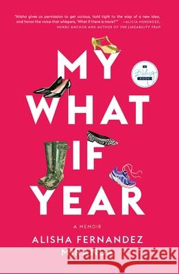 My What If Year: A Memoir Alisha Fernandez Miranda 9781958506097 Zibby Books - książka