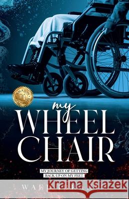 my WHEEL CHAIR: My Journey of Getting Back Up on my Feet Wael Ibrahim 9781922714671 Mentoring Plus Pty Ltd - książka