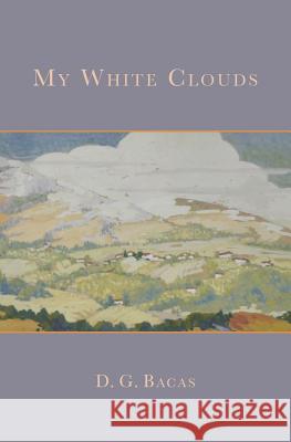 My White Clouds D. G. Bacas 9781493771622 Createspace - książka